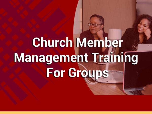 Church Member Management Training for Groups